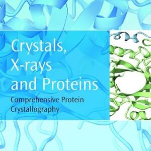 Crystals, X-Rays and Proteins: Comprehensive Protein Crystallography