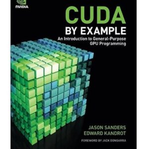 CUDA by Example: An Introduction to General-Purpose GPU Programming