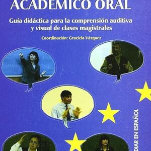 El Discurso Academico Oral C1-C2 Proyecto Adieu: Guía Didáctica Para La Comprensión Auditiva Y Visual de Clases Magistrales