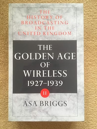 History of Broadcasting in the United Kingdom: Volume II: The Golden Age of Wireless: 2