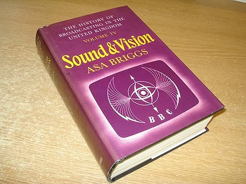 History of Broadcasting in the United Kingdom: Volume IV: Sound and Vision