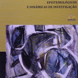 Pesquisa Em Educação. Pressupostos Epistemológicos E Dinâmicas De Investigação