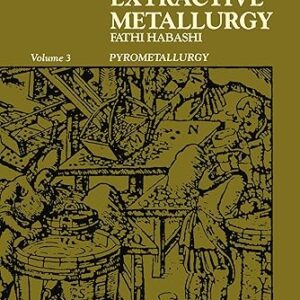Principles Of Extractive Metallurgy. Volume 3