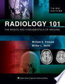 Radiology 101: The Basics and Fundamentals of Imaging