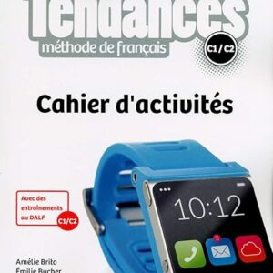 Tendances Niveau C1/C2 Cahier d'activités: Cahier d'activites C1/C2