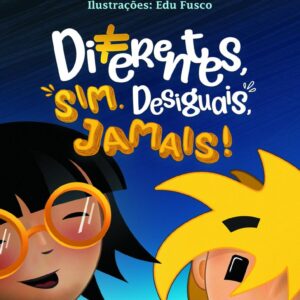 Diferentes sim, desiguais, jamais!