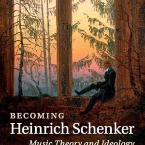 Becoming Heinrich Schenker: Music Theory and Ideology