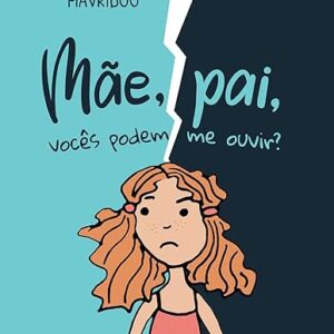 Mãe, Pai, Vocês Podem me Ouvir?