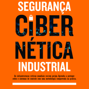 Segurança Cibernética Industrial