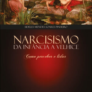 Narcisismo da Infância a Velhice