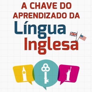 A chave do aprendizado da língua inglesa