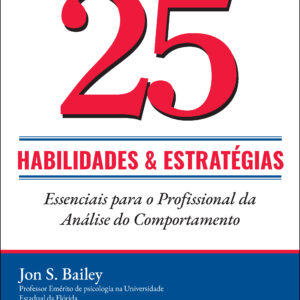 25 habilidades e estratégias essenciais para o profissional da análise do comportamento