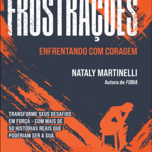 Frustrações: Enfrentando com Coragem