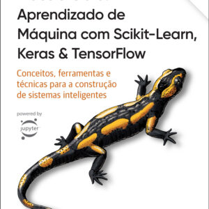 Mãos à Obra: Aprendizado de Máquina com Scikit-Learn, Keras & TensorFlow - 3ª Edição