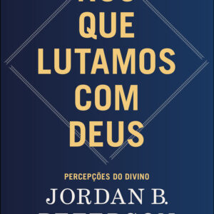 Nós que lutamos com Deus