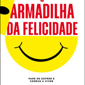 A armadilha da felicidade