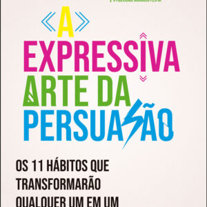 A expressiva arte da persuasão