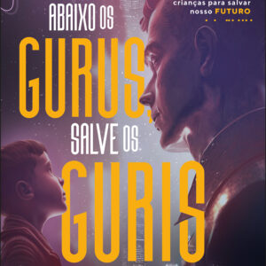 Abaixo os gurus, salves os guris