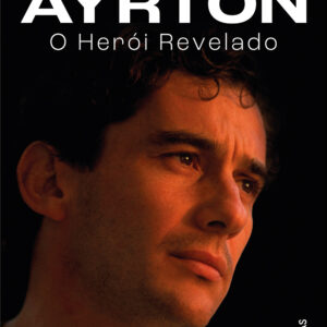 Ayrton: o herói revelado