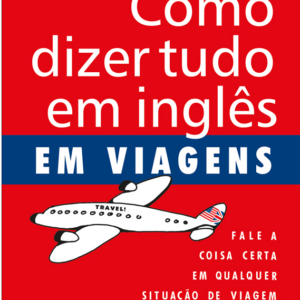 Como dizer tudo em inglês em viagens