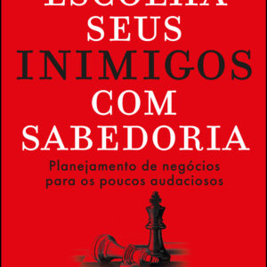 Escolha seus inimigos com sabedoria