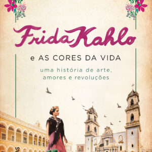 Frida Kahlo e as cores da vida