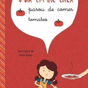 O dia em que Luiza parou de comer tomates