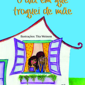 O dia em que troquei de mãe
