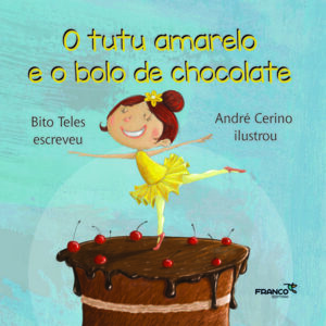 O tutu amarelo e o bolo de chocolate