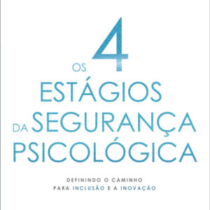 Os 4 estágios da segurança psicológica