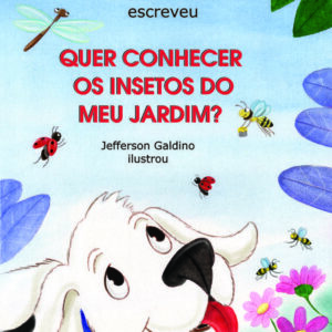 Quer conhecer os insetos do meu jardim?