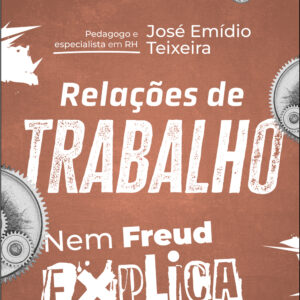 Relações de trabalho nem Freud explica