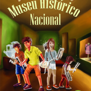 Uma aventura no Museu Histórico Nacional