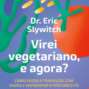 Virei vegetariano, e agora?