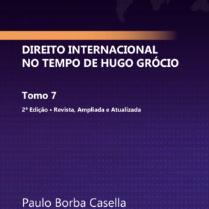 Direito Internacional no Tempo de Hugo Grócio