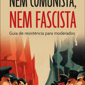 Nem comunista, nem fascista