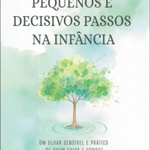 Pequenos e decisivos passos na infância