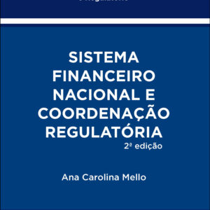Sistema financeiro nacional e coordenacao regulatoria