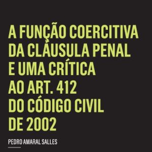 A função coercitiva da cláusula penal e uma crítica ao art. 412 do código civil de 2002