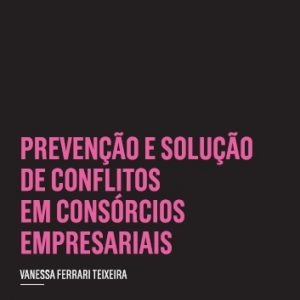 Prevenção e solução de conflitos em consórcios empresariais
