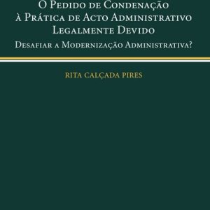 O pedido de condenação à prática de acto administrativo legalmente devido