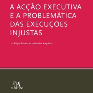 A acção executiva e a problemática das execuções injustas