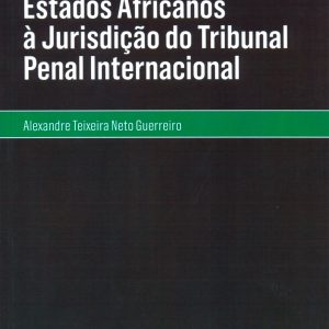 A resistência dos estados africanos à jurisdição do Tribunal Penal Internacional
