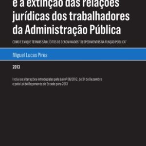 Os regimes de vinculação e a extinção das relações jurídicas dos trabalhadores da administração pública