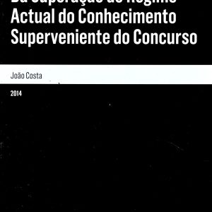 Da superação do regime actual do conhecimento superveniente do concurso