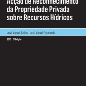 Acção de reconhecimento da propriedade privada sobre recursos hídricos