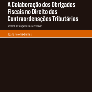 A colaboração dos obrigados fiscais no direito das contraordenações tributárias