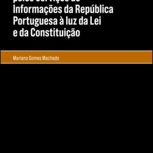 O acesso aos metadados pelos Serviços de Informações da República Portuguesa à luz da lei e da Constituição