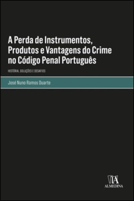 A perda de instrumentos, produtos e vantagens do crime no código penal português
