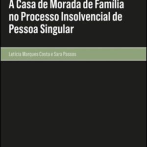 A casa de morada de família no processo insolvencial de pessoa singular
